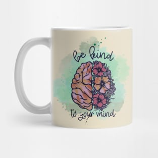 Be Kind To Your Mind Mug